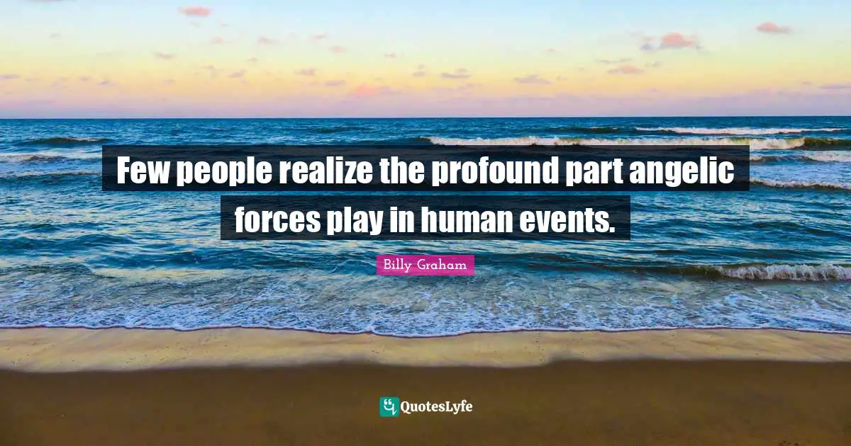 Few people realize the profound part angelic forces play in human events.