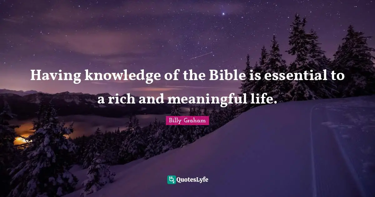 Having knowledge of the Bible is essential to a rich and meaningful life.