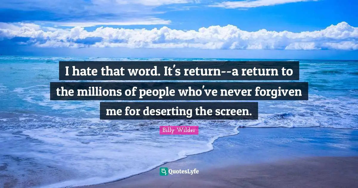 I hate that word. It's return--a return to the millions of people who've never forgiven me for deserting the screen.