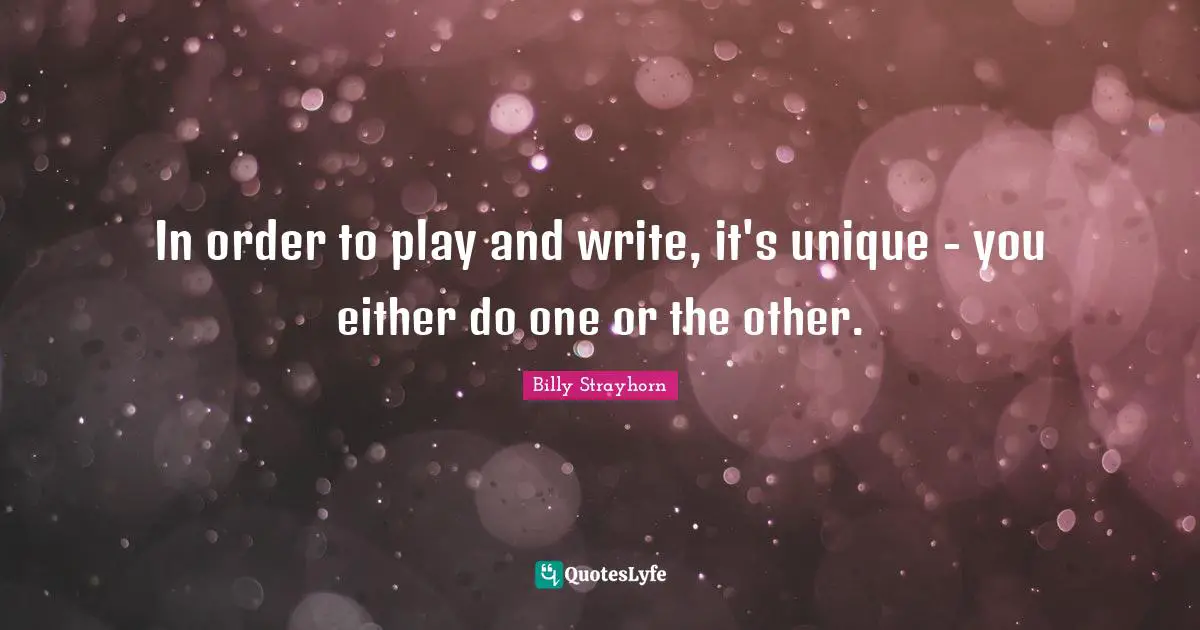 In order to play and write, it's unique - you either do one or the other.