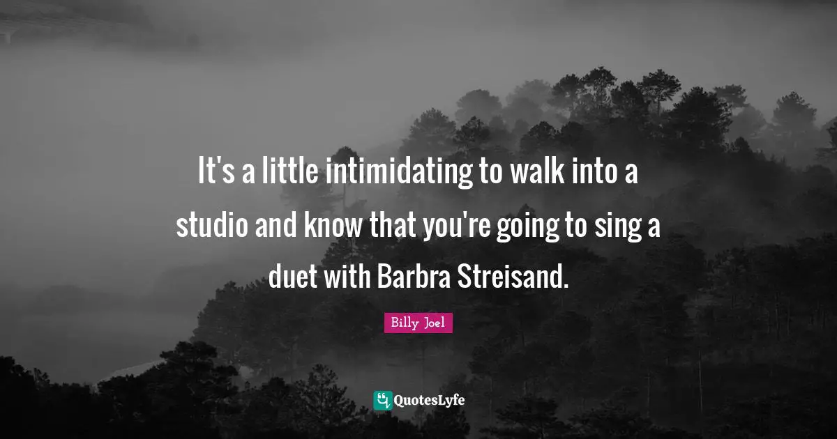 It's a little intimidating to walk into a studio and know that you're going to sing a duet with Barbra Streisand.