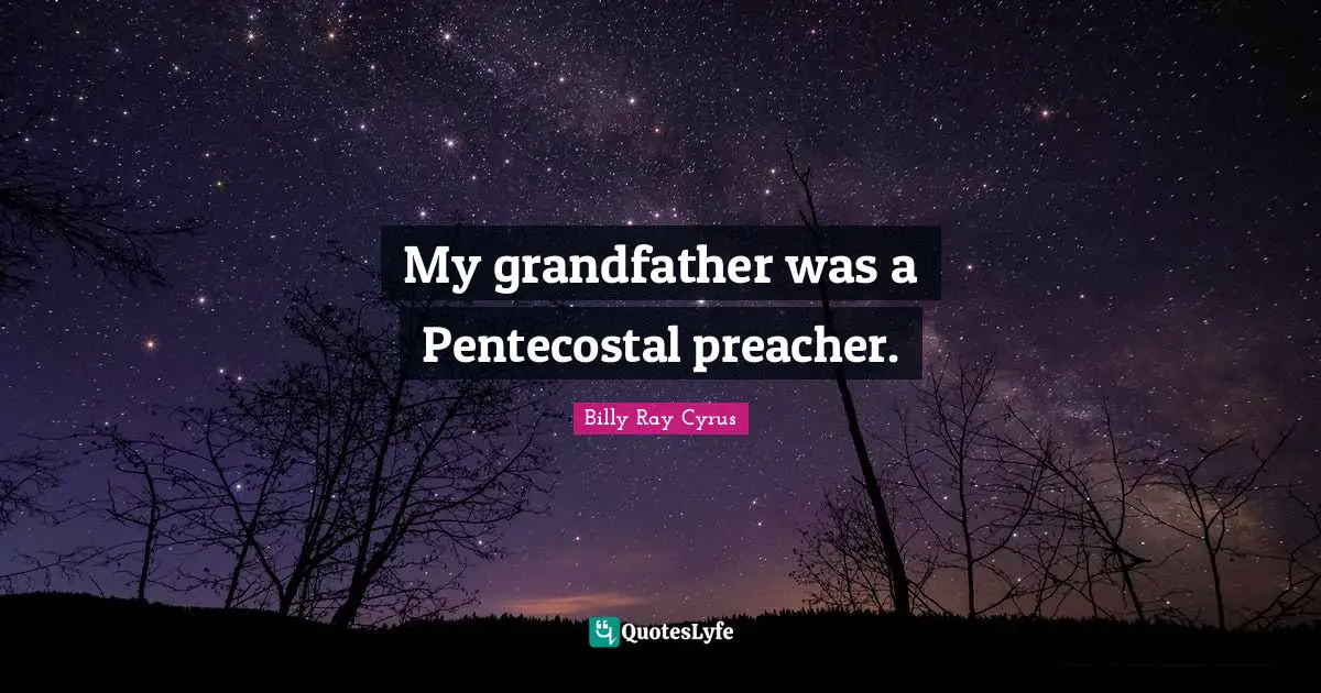 Ray Quotes: "My grandfather was a Pentecostal preacher."