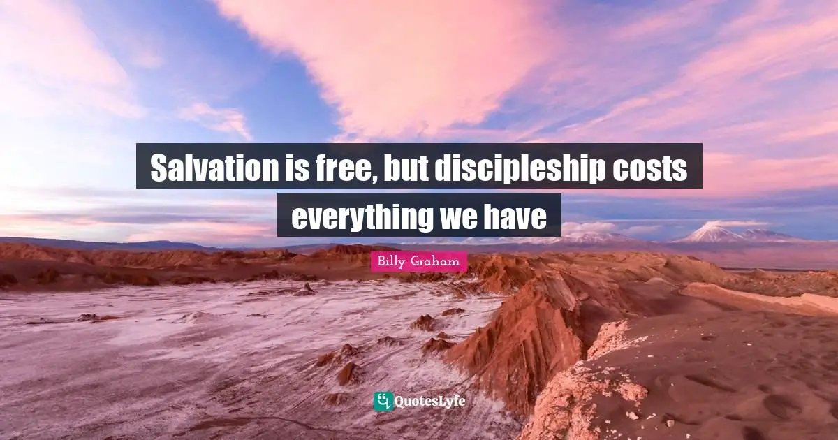 Salvation is free, but discipleship costs everything we have
