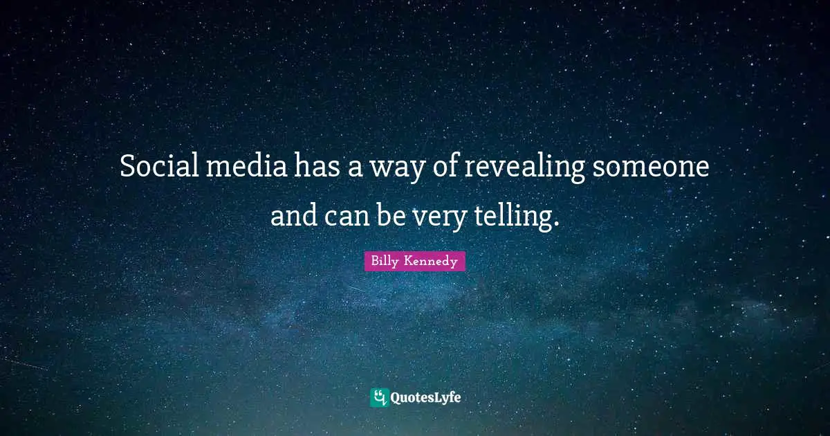 Social media has a way of revealing someone and can be very telling.