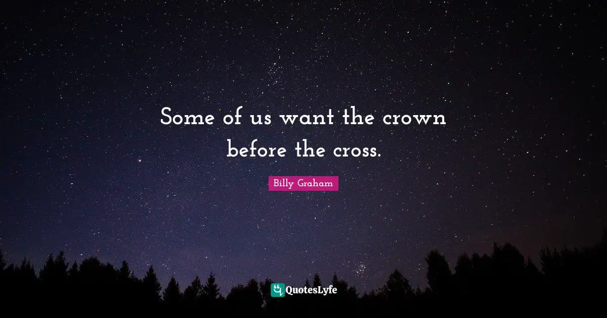 Some of us want the crown before the cross.