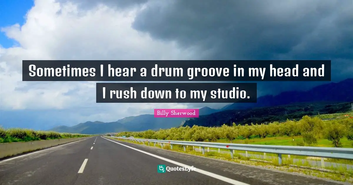 Sometimes I hear a drum groove in my head and I rush down to my studio.