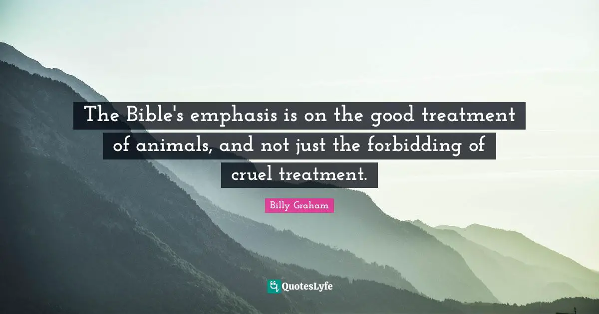 The Bible's emphasis is on the good treatment of animals, and not just the forbidding of cruel treatment.