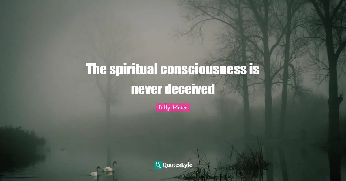 The spiritual consciousness is never deceived