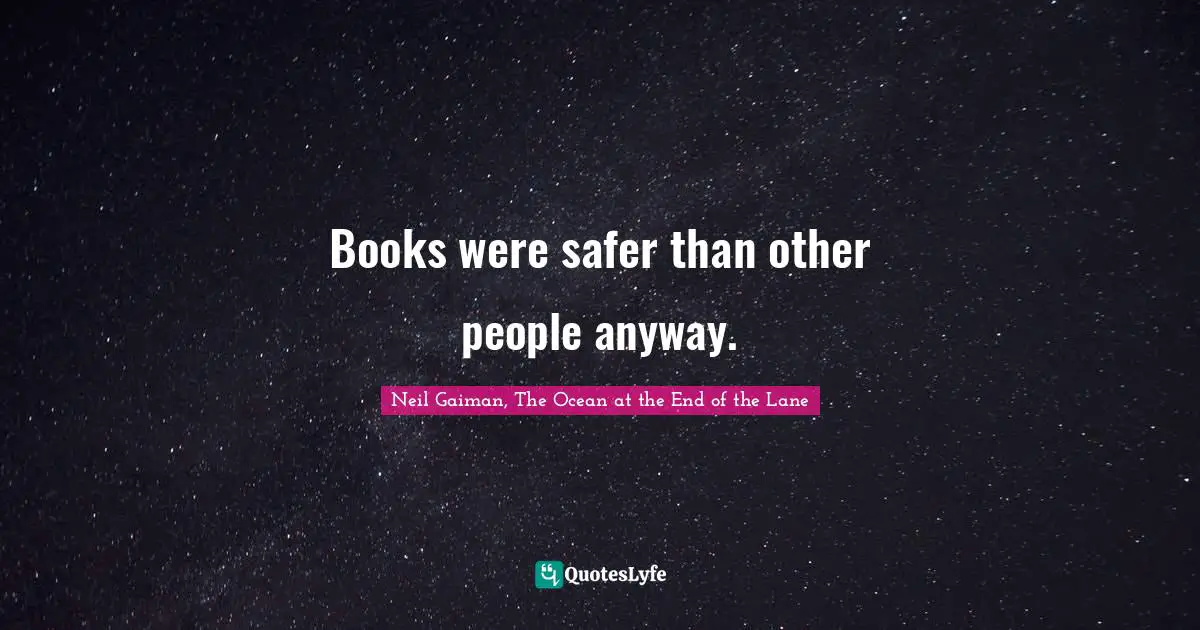 Books were safer than other people anyway.