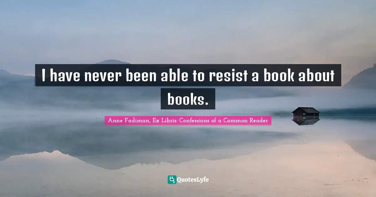 I have never been able to resist a book about books.