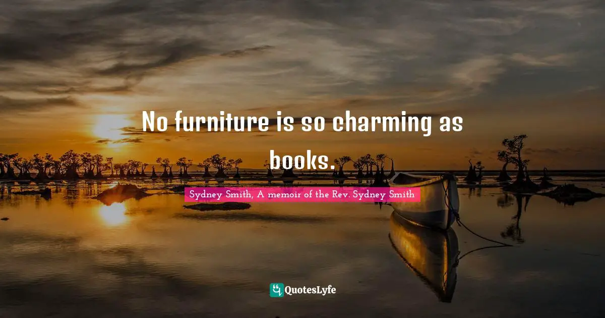 The Rev Quotes: "No furniture is so charming as books."