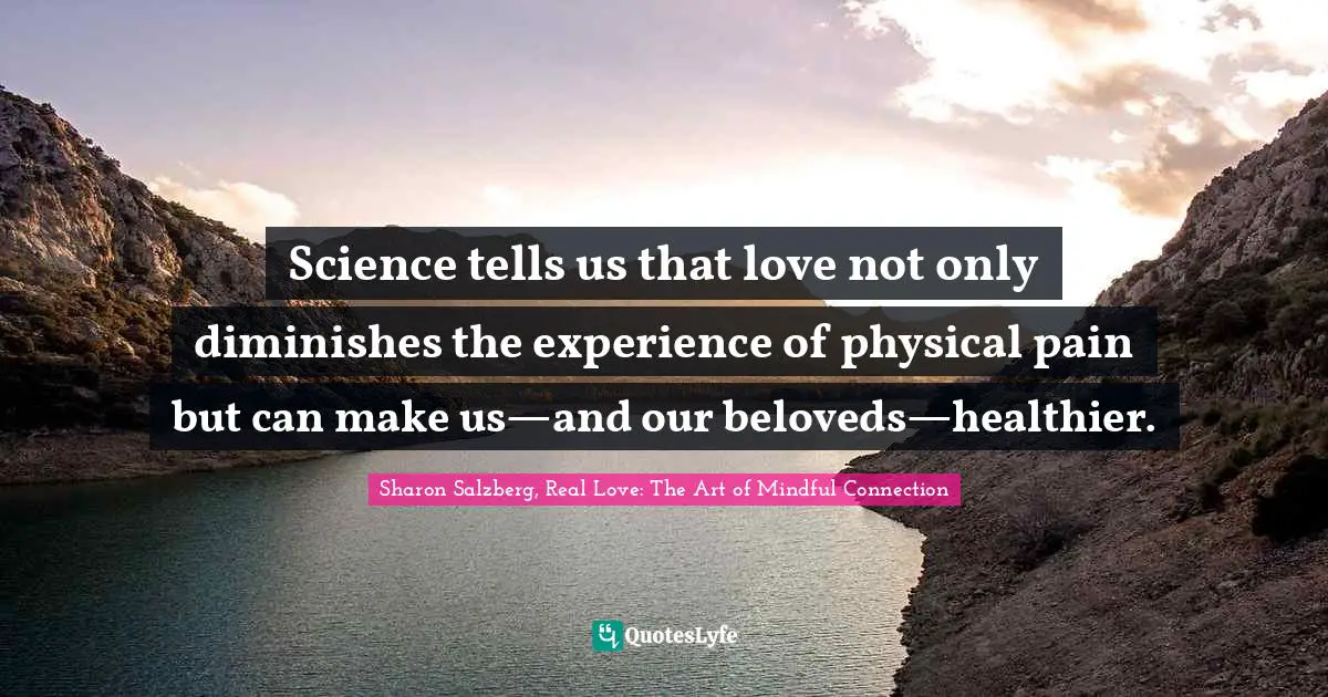 Science tells us that love not only diminishes the experience of physical pain but can make us—and our beloveds—healthier.