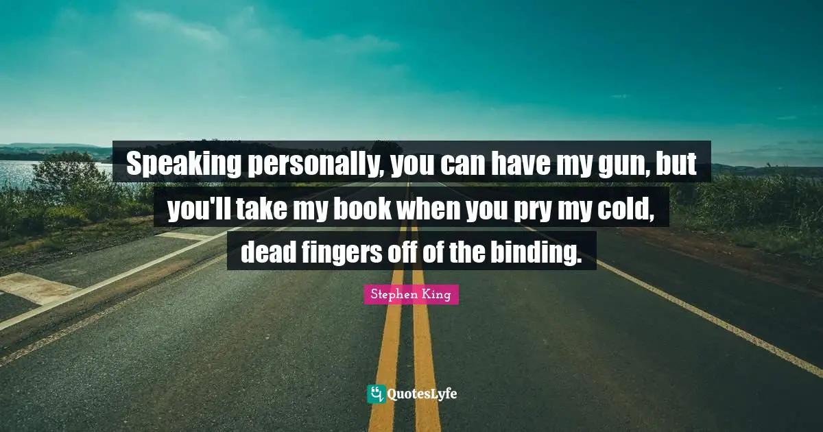 Speaking personally, you can have my gun, but you'll take my book when you pry my cold, dead fingers off of the binding.