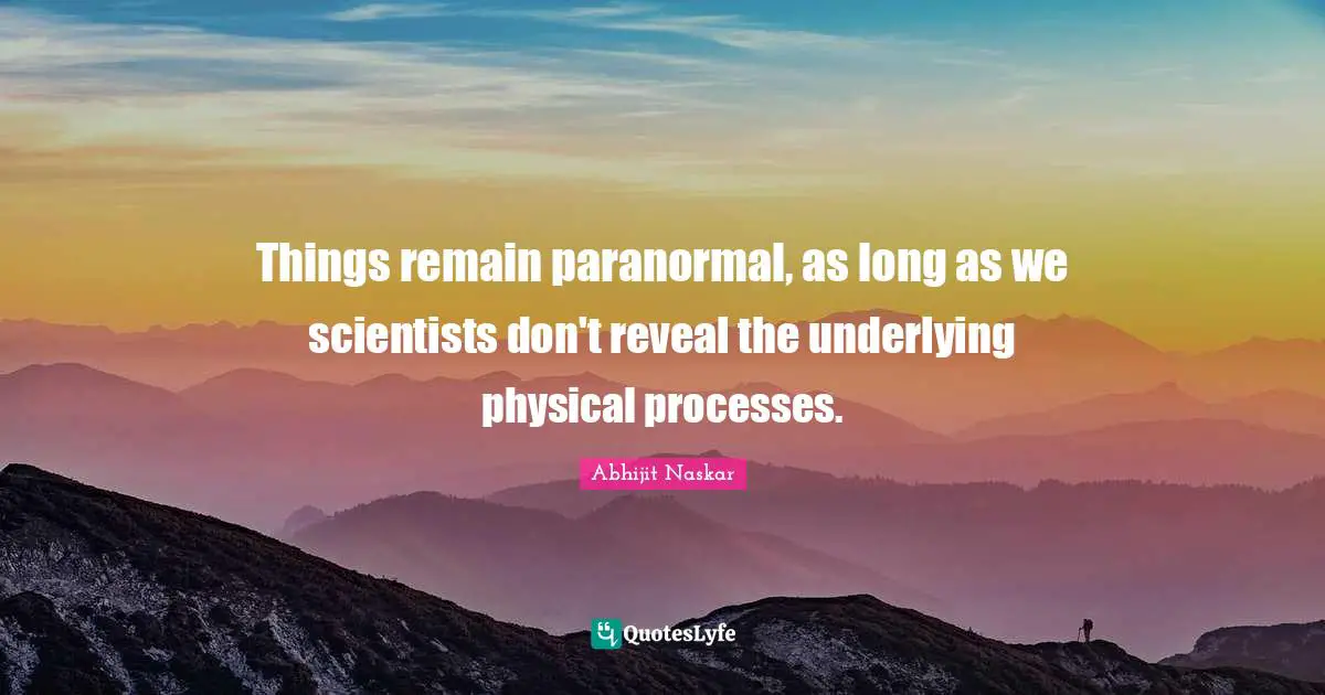 Things remain paranormal, as long as we scientists don't reveal the underlying physical processes.