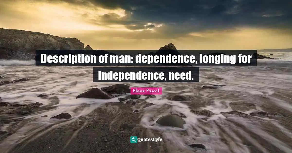 Description of man: dependence, longing for independence, need.