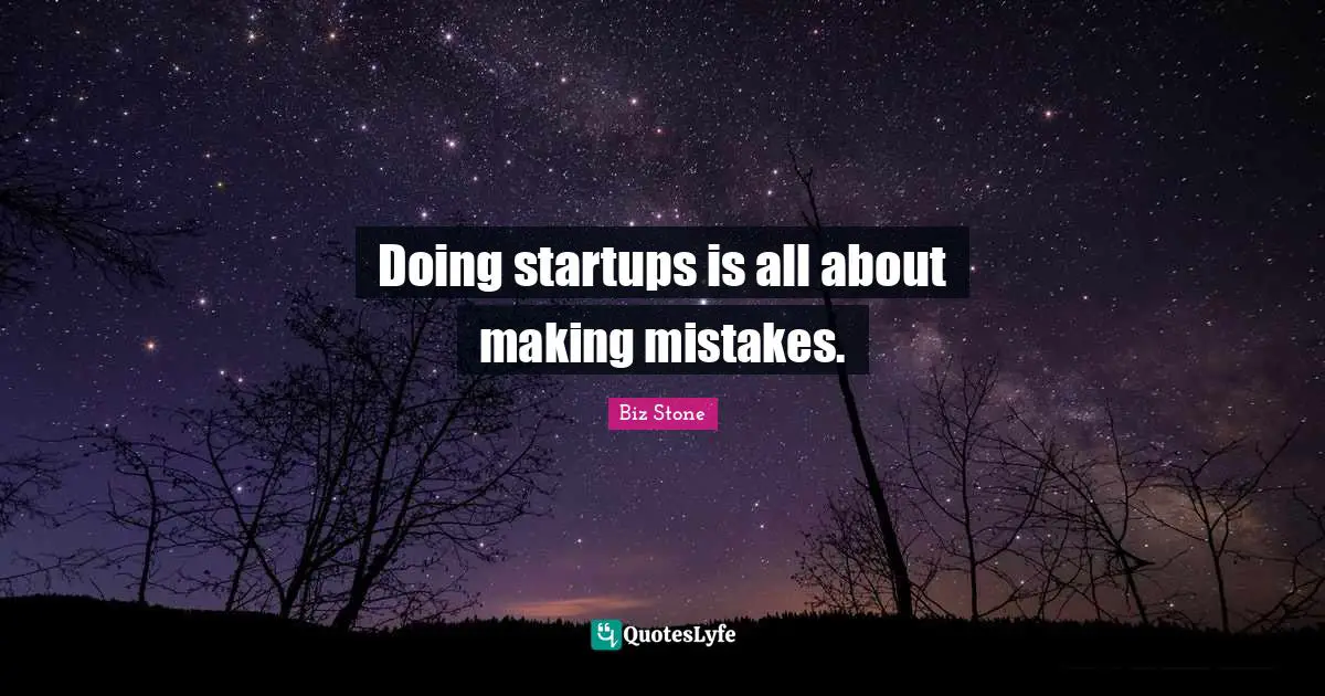 Doing startups is all about making mistakes.