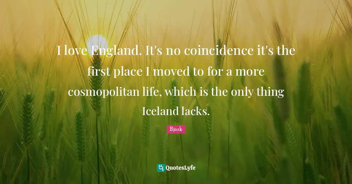I love England. It's no coincidence it's the first place I moved to for a more cosmopolitan life, which is the only thing Iceland lacks.