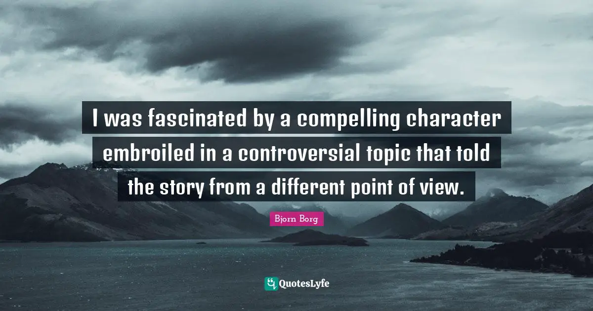I was fascinated by a compelling character embroiled in a controversial topic that told the story from a different point of view.