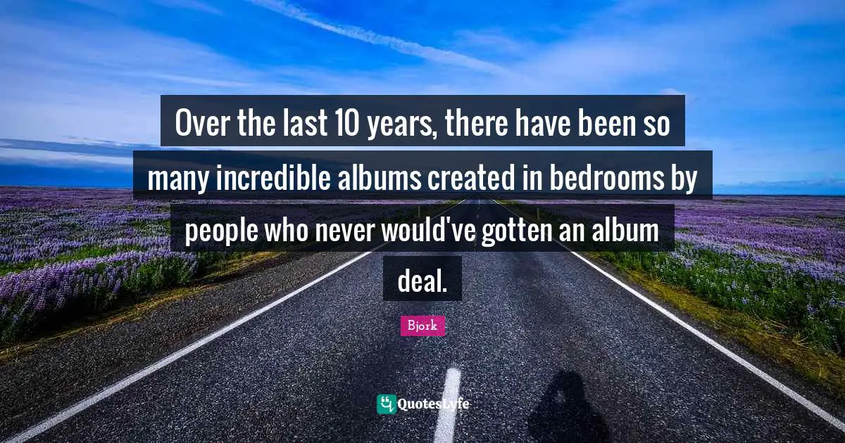 Over the last 10 years, there have been so many incredible albums created in bedrooms by people who never would've gotten an album deal.