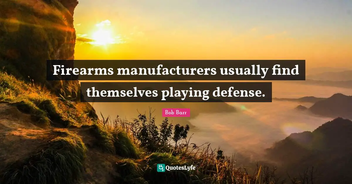 Firearms manufacturers usually find themselves playing defense.