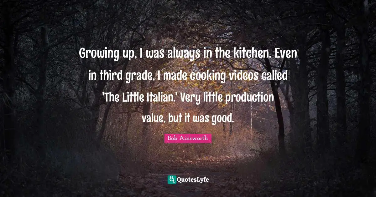 Growing up, I was always in the kitchen. Even in third grade, I made cooking videos called 'The Little Italian.' Very little production value, but it was good.