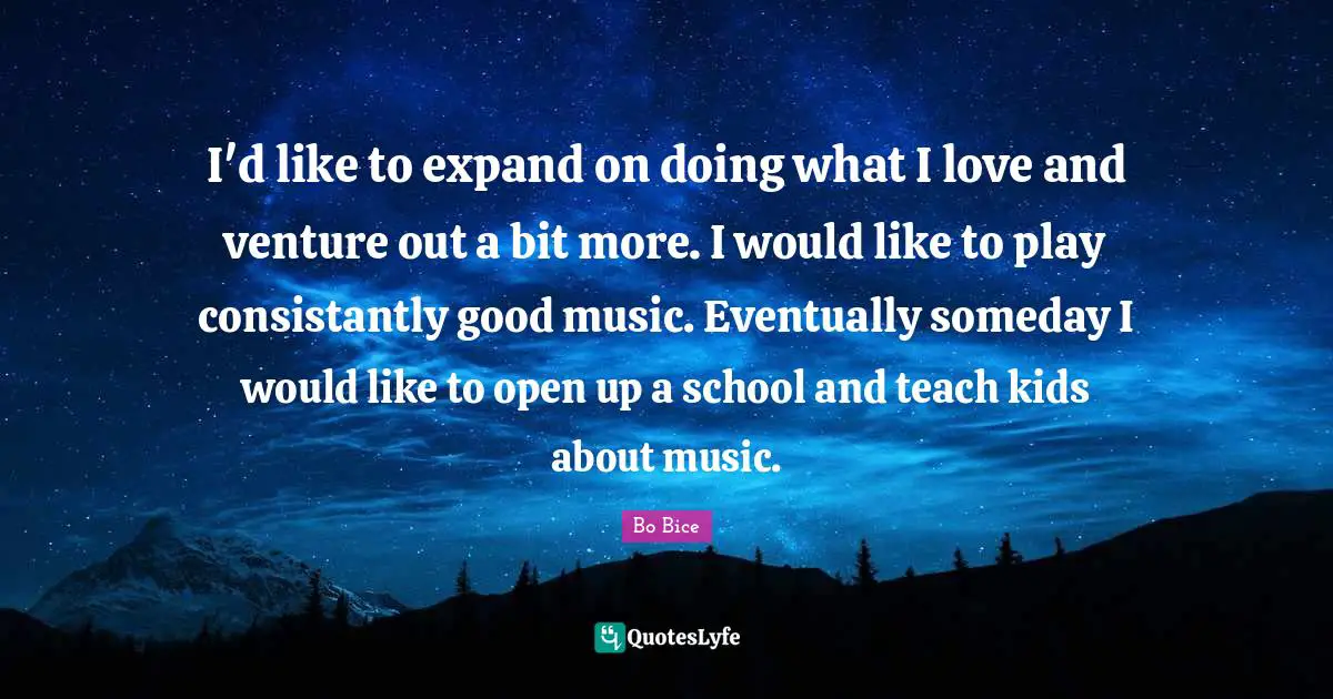 I'd like to expand on doing what I love and venture out a bit more. I would like to play consistantly good music. Eventually someday I would like to open up a school and teach kids about music.