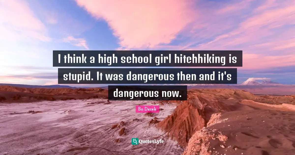 I think a high school girl hitchhiking is stupid. It was dangerous then and it's dangerous now.