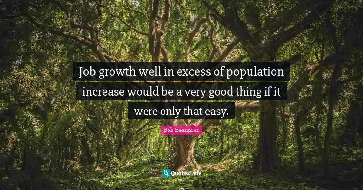 Job growth well in excess of population increase would be a very good thing if it were only that easy.