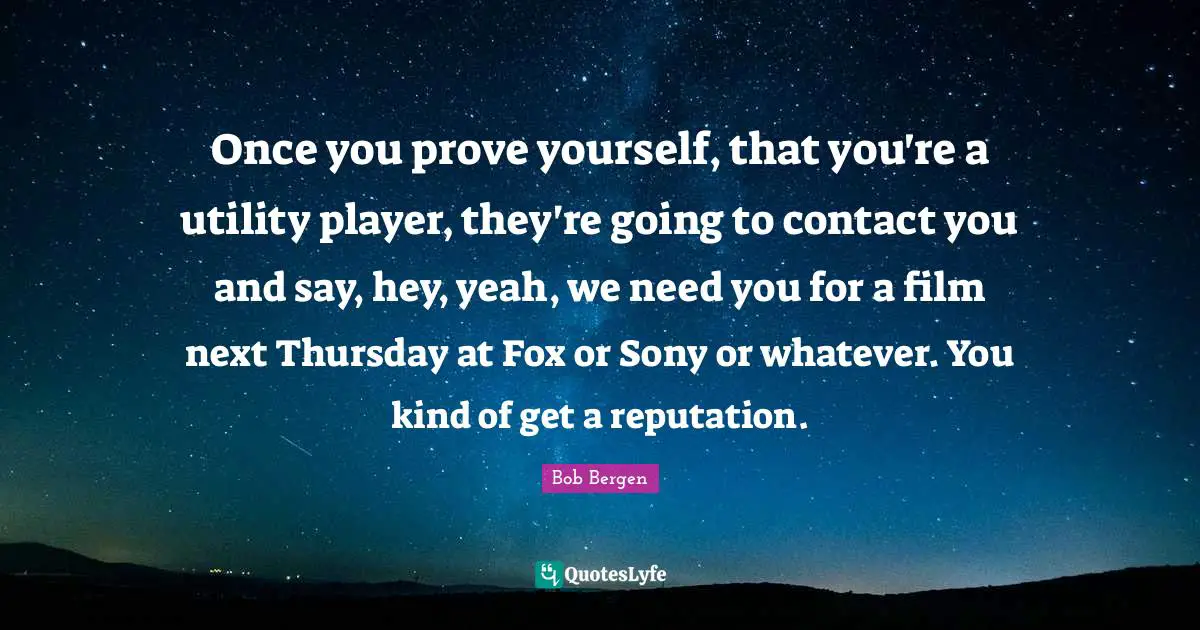 Once you prove yourself, that you're a utility player, they're going to contact you and say, hey, yeah, we need you for a film next Thursday at Fox or Sony or whatever. You kind of get a reputation.