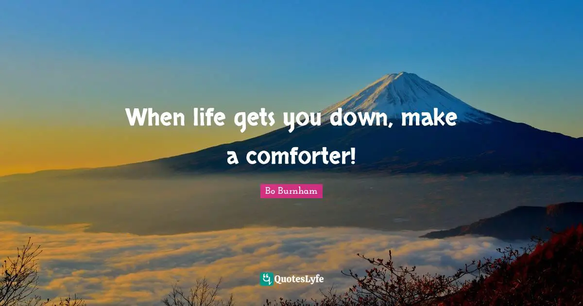 When life gets you down, make a comforter!