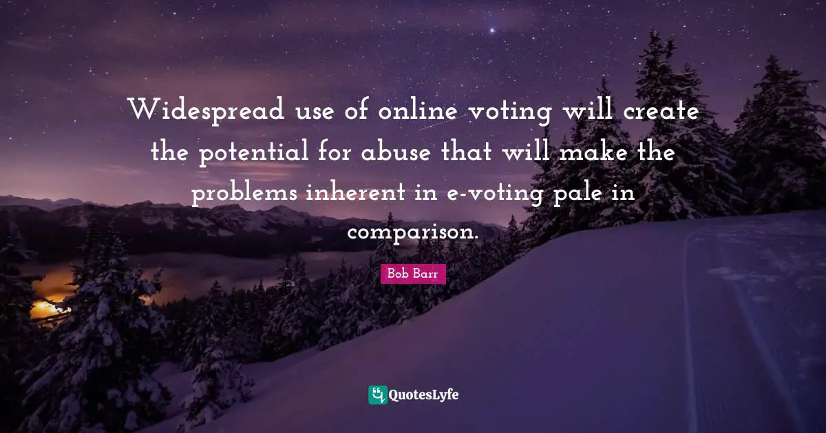 Widespread use of online voting will create the potential for abuse that will make the problems inherent in e-voting pale in comparison.