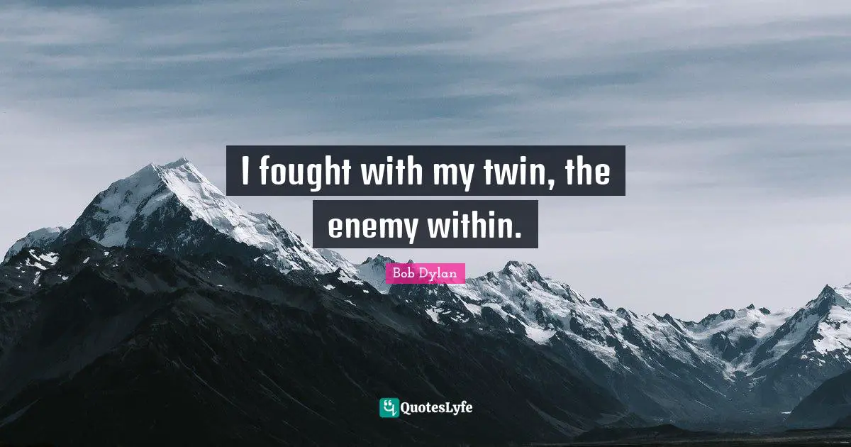 I fought with my twin, the enemy within.
