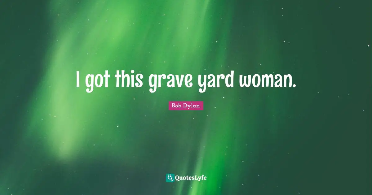 I got this grave yard woman.