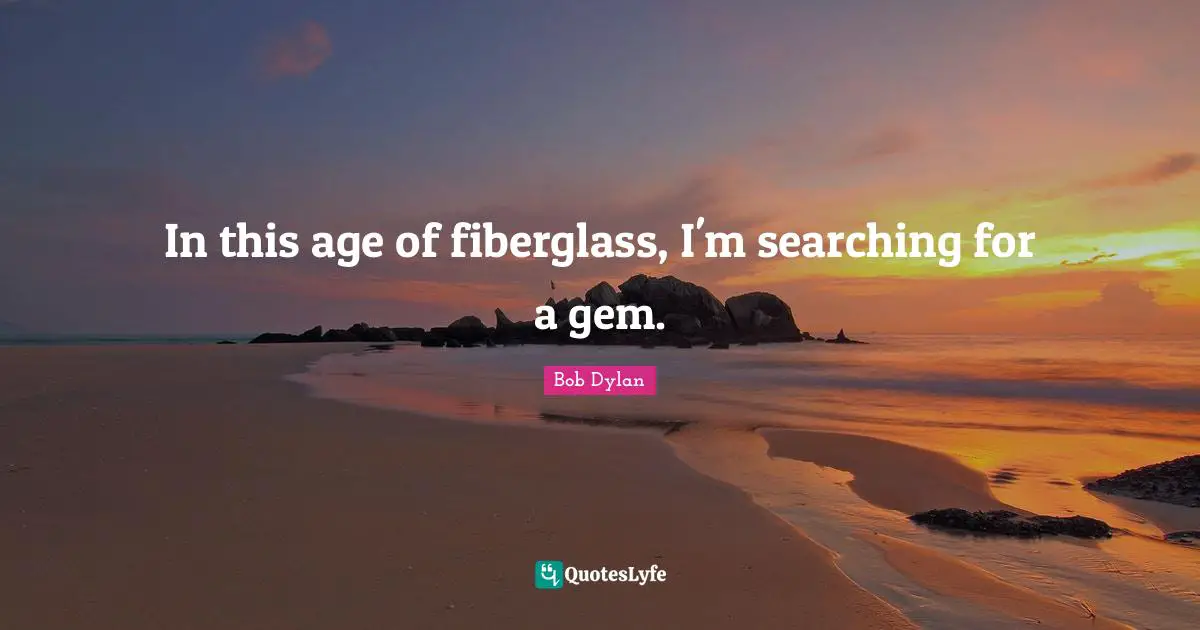 In this age of fiberglass, I'm searching for a gem.