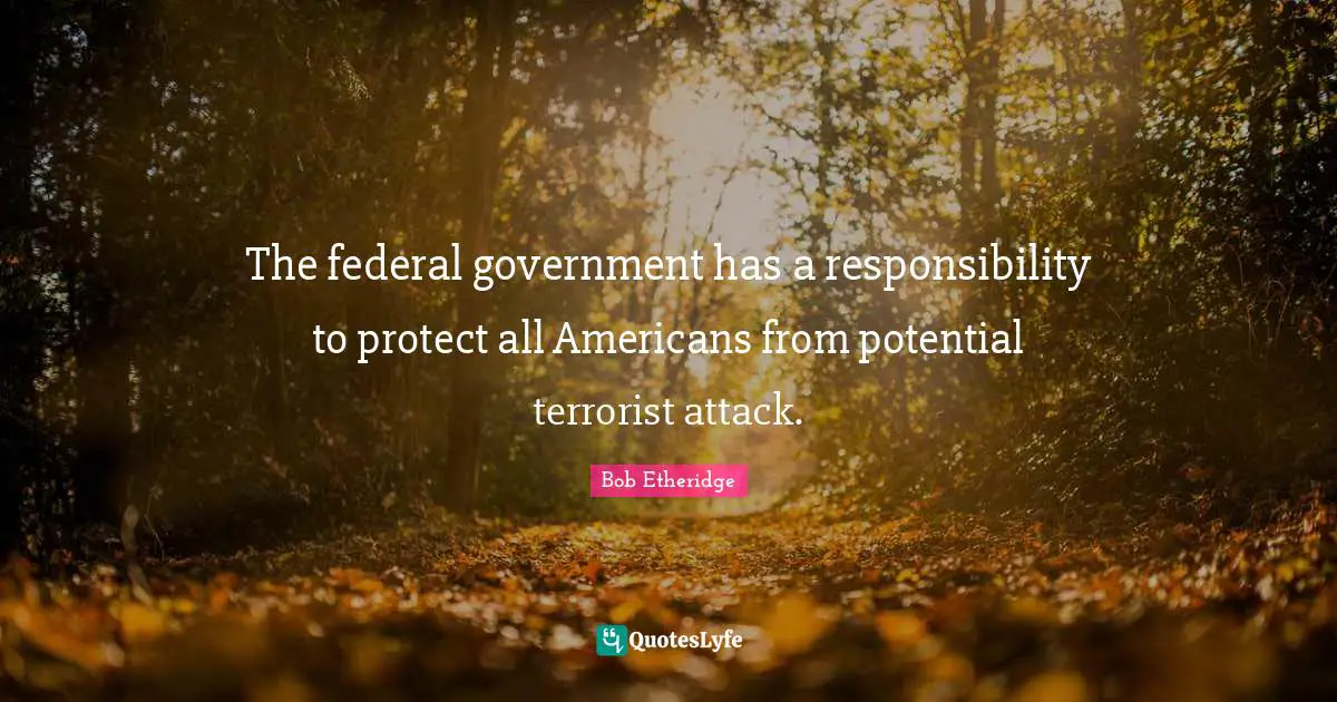 The federal government has a responsibility to protect all Americans from potential terrorist attack.