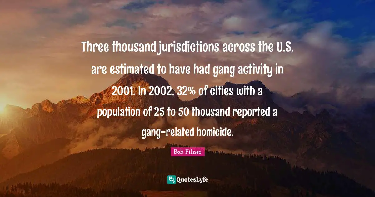 Three thousand jurisdictions across the U.S. are estimated to have had gang activity in 2001. In 2002, 32% of cities with a population of 25 to 50 thousand reported a gang-related homicide.