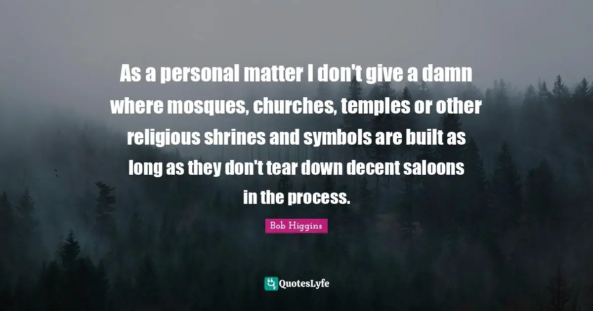As a personal matter I don't give a damn where mosques, churches, temples or other religious shrines and symbols are built as long as they don't tear down decent saloons in the process.