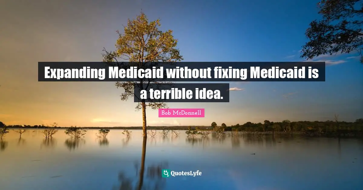 Expanding Medicaid without fixing Medicaid is a terrible idea.
