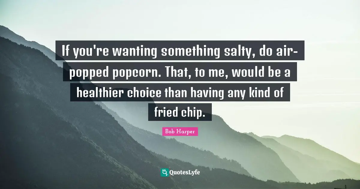 If you're wanting something salty, do air-popped popcorn. That, to me, would be a healthier choice than having any kind of fried chip.