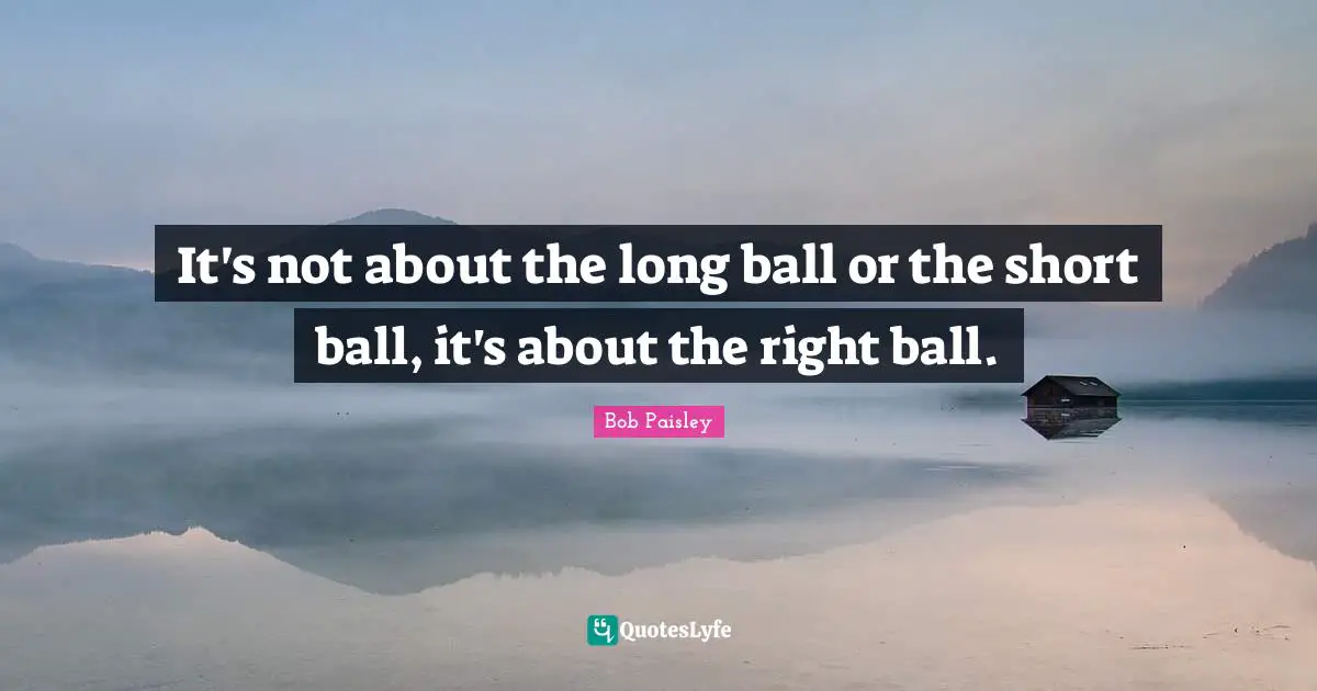 It's not about the long ball or the short ball, it's about the right ball.