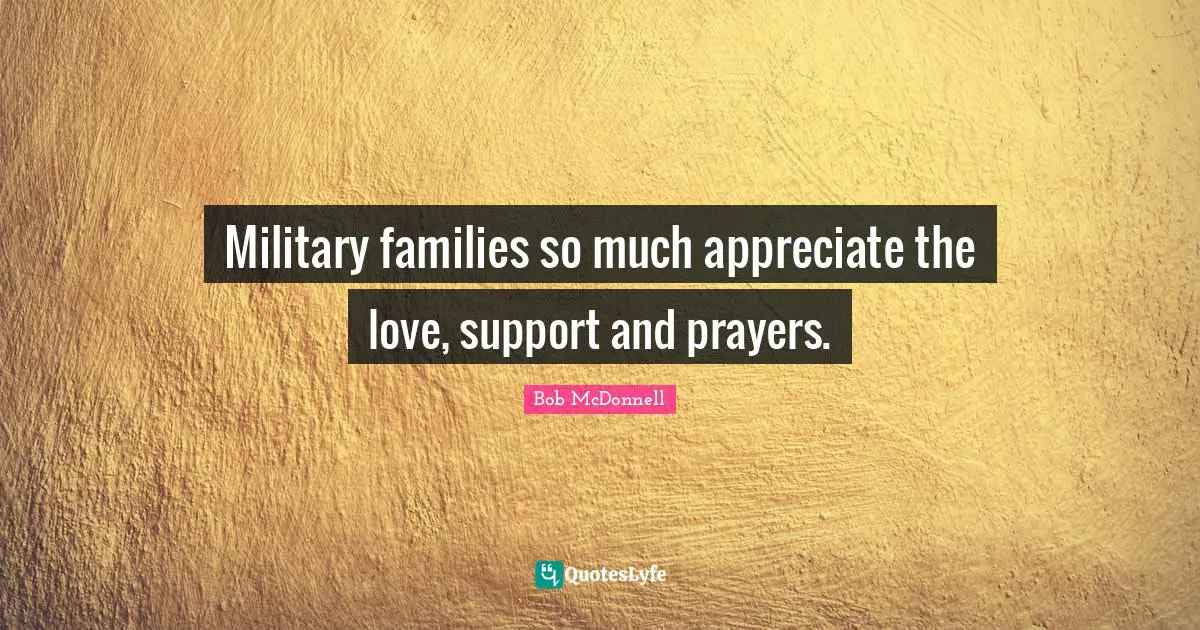 Military families so much appreciate the love, support and prayers.
