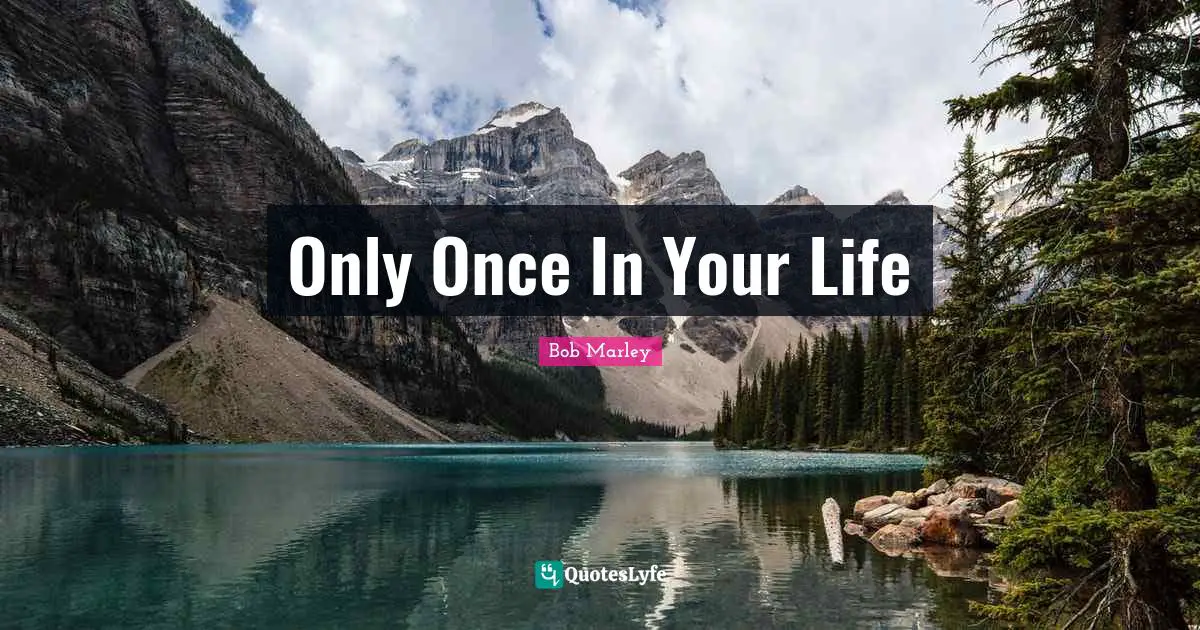 Only Once In Your Life