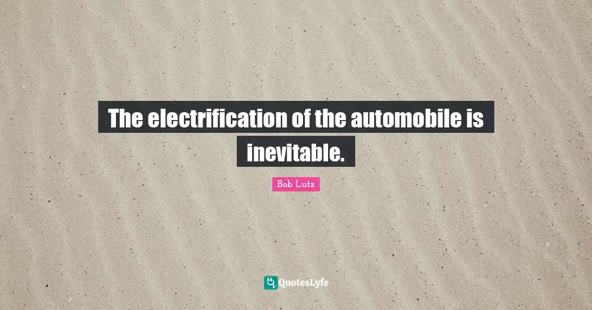 The electrification of the automobile is inevitable.