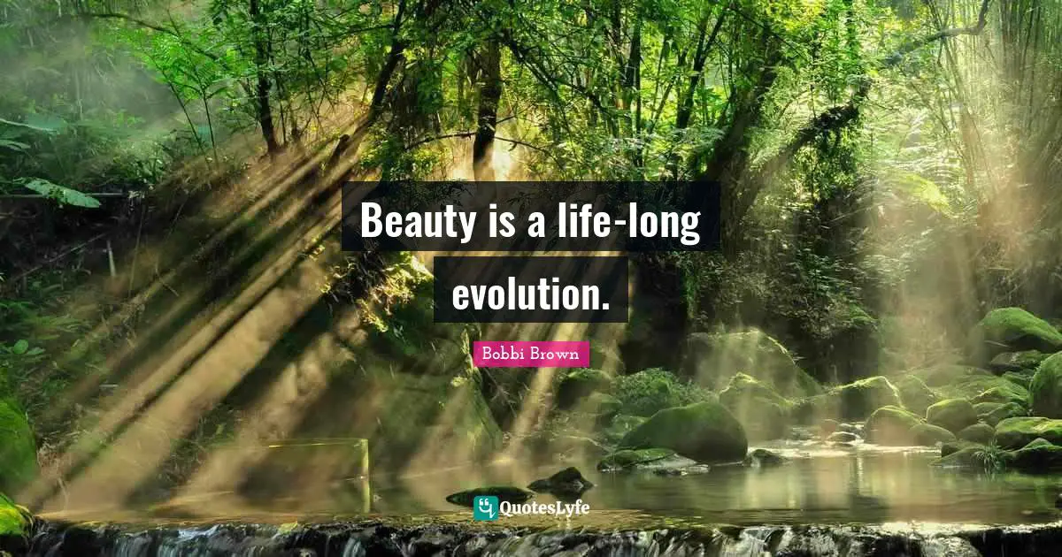 Beauty is a life-long evolution.