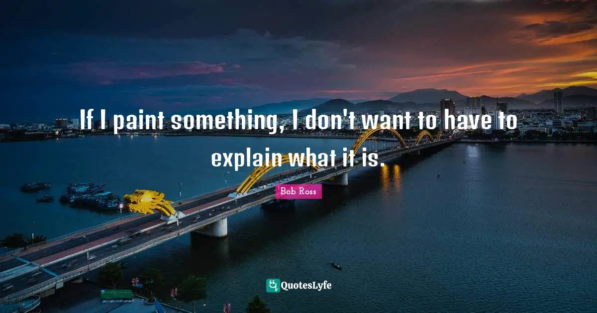 If I paint something, I don't want to have to explain what it is.