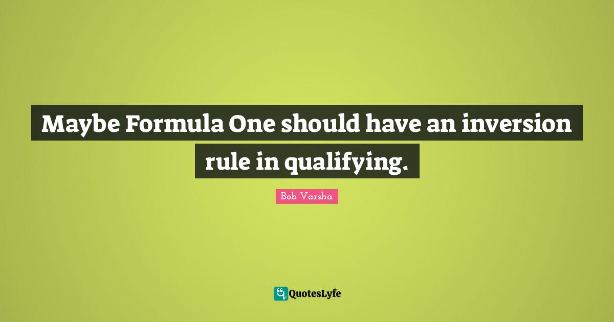 Qualifying Quotes: "Maybe Formula One should have an inversion rule in qualifying."
