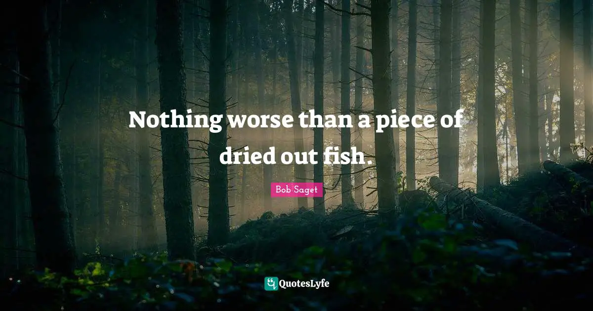 Nothing worse than a piece of dried out fish.