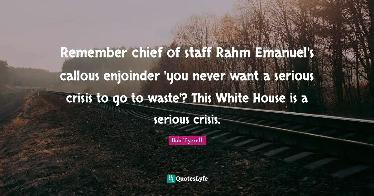 Remember chief of staff Rahm Emanuel's callous enjoinder 'you never want a serious crisis to go to waste'? This White House is a serious crisis.