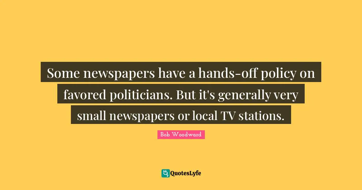 Some newspapers have a hands-off policy on favored politicians. But it's generally very small newspapers or local TV stations.
