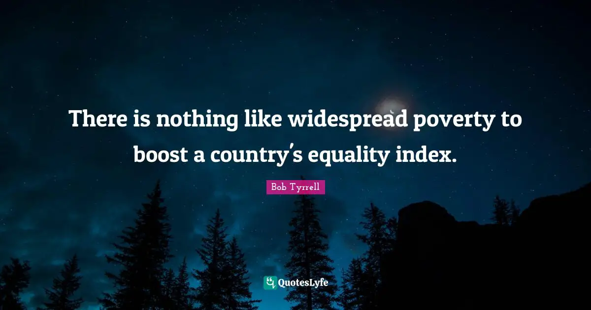There is nothing like widespread poverty to boost a country's equality index.